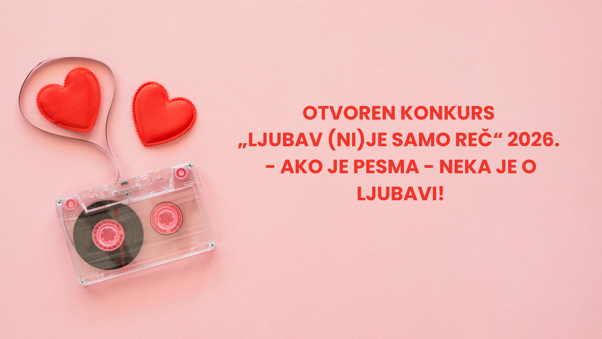 Otvoren konkurs „Ljubav (ni)je samo reč“ 2026. – Ako je pesma – neka je o ljubavi!